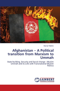 Afghanistan - A Political transition from Marxism to Ummah