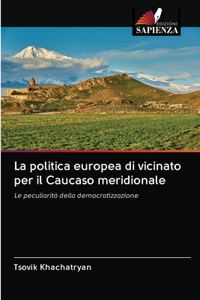La politica europea di vicinato per il Caucaso meridionale