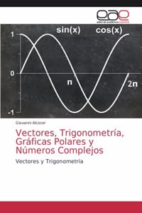 Vectores, Trigonometría, Gráficas Polares y Números Complejos