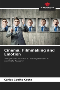 Cinema, Filmmaking and Emotion