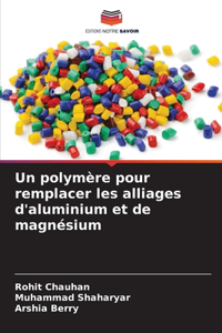 polymère pour remplacer les alliages d'aluminium et de magnésium