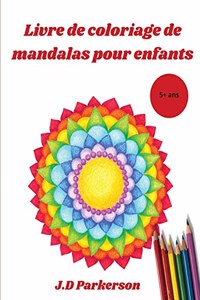 Livre de coloriage de mandalas pour enfants: Mandalas faciles à colorier pour se détendre - Mandalas faciles - 5+ ans