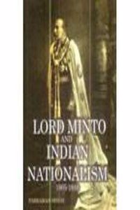 Lord Minto and Indian Nationalism, 1905-1910