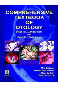COMPREHENSIVE TEXTBOOK OF OTOLOGY: DIAGNOSIS, MANAGEMENT AND OPERATIVE TECHNIQUES