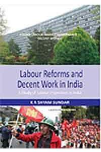 Labour Reforms and Decent Work in India:  A Study of Labour Inspection in India
