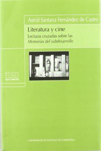Literatura y Cine: Lecturas Cruzadas Sobre Las Memorias del Subdesarrollo