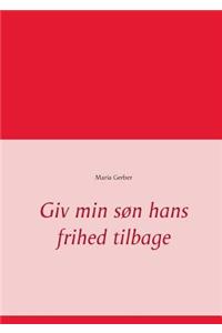 Giv min søn hans frihed tilbage