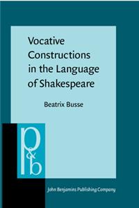 Vocative Constructions in the Language of Shakespeare