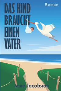 Das Kind braucht einen Vater