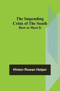Impending Crisis of the South; How to Meet It
