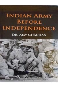 Indian Army before Independence (First Edition, 2016)