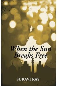 When the Sun Breaks Free