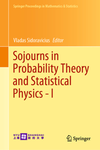 Sojourns in Probability Theory and Statistical Physics - I