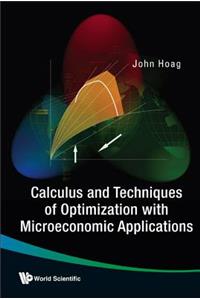 Calculus and Techniques of Optimization with Microeconomic Applications