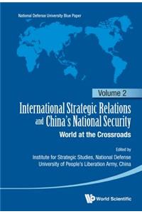 International Strategic Relations And China's National Security: World At The Crossroads