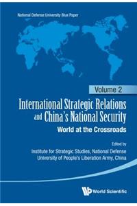 International Strategic Relations and China's National Security: World at the Crossroads