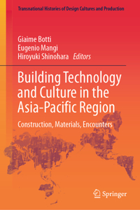 Building Technology and Culture in the Asia-Pacific Region: Construction, Materials, Encounters