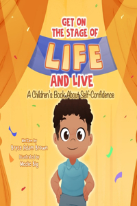 Get On The Stage of Life and Live