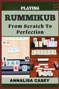 Playing Rummikub from Scratch to Perfection