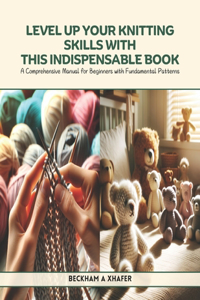 Level Up Your Knitting Skills with This Indispensable Book