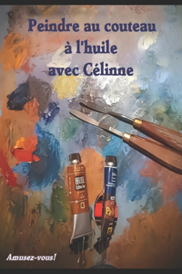Peindre au couteau avec célinne