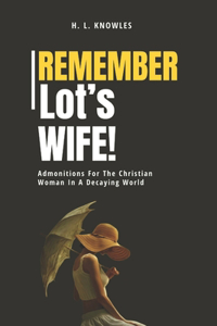 Remember Lot's Wife