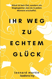 Ihr Weg zu echtem Glück