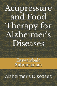 Acupressure and Food Therapy for Alzheimer's Diseases