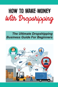 How To Make Money With Dropshipping