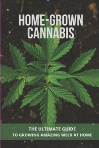 Home-Grown Cannabis