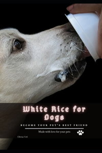 White Rice for Dogs