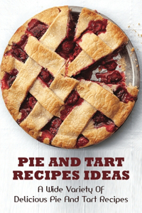 Pie And Tart Recipes Ideas