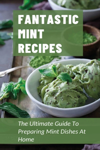 Fantastic Mint Recipes