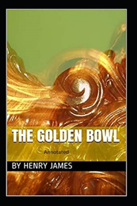 The Golden Bowl- By Henry James(Annotated)
