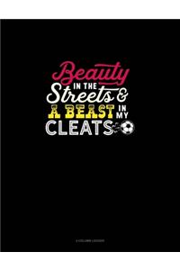 Beauty In The Streets And A Beast In My Cleats