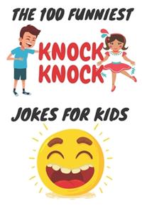 The 100 Funniest Knock-Knock Jokes for Kids