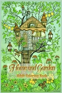 Home and Garden Adult Coloring Book