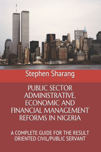 Public Sector Administrative, Economic and Financial Management Reforms in Nigeria