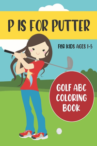 P is for Putter