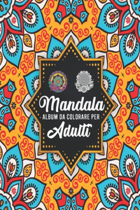 Mandala - Album da colorare per adulti