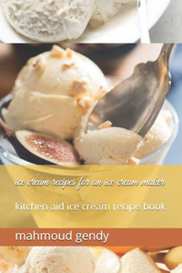 ice cream recipes for an ice cream maker