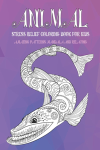 Stress Relief Coloring Book for Kids - Animal - Amazing Patterns Mandala and Relaxing