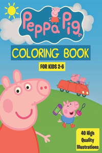 Peppa Pig Coloring book for KIDS Ages 2-6 (40 high quality illustrations)