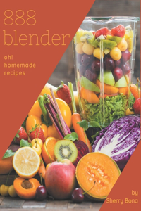 Oh! 888 Homemade Blender Recipes