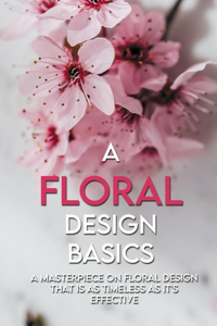 A Floral Design Basics