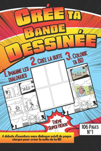 Crée ta Bande Dessinée 1. Imagine les dialogues 2. Crée la suite 3. Colorie ta BD