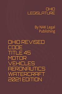Ohio Revised Code Title 45 Motor Vehicles Aeronautics Watercraft 2021 Edition