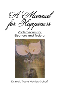 Manual for Happiness