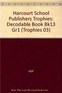 Harcourt School Publishers Trophies: Decodable Book Bk13 Gr1