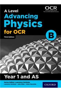 A Level Advancing Physics for OCR B: Year 1 and AS